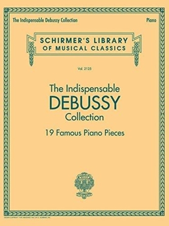 The Indispensable Debussy Collection 19 Famous Piano Pieces