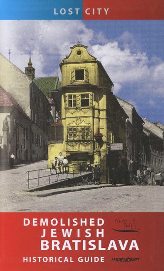 Demolished Jewish Bratislava - Historical Guide Demolished Jewish Bratislava - Historical Guide