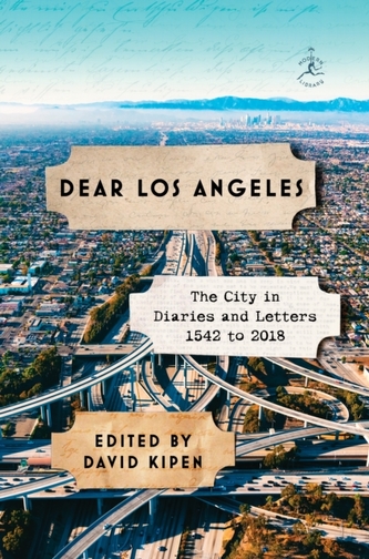 Dear Los Angeles: Letters and Diaries 1542-2017