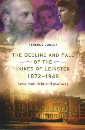 Decline and Fall of the Dukes of Leinster, 1872-1948