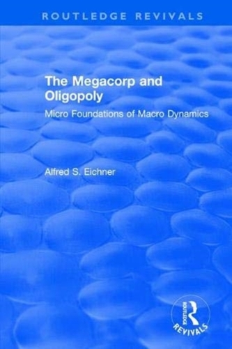 Revival: The Megacorp and Oligopoly: Micro Foundations of Macro Dynamics (1981)