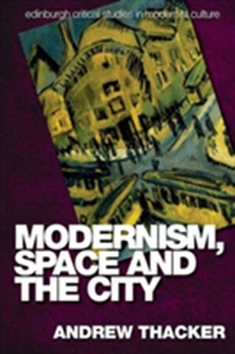 Modernism, Space and the City Modernism, Space and the City
