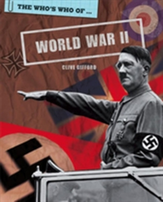 The Who's Who Of: World War II