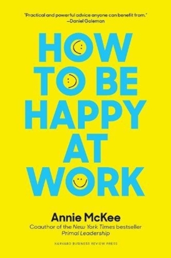 How to Be Happy at Work How to Be Happy at Work