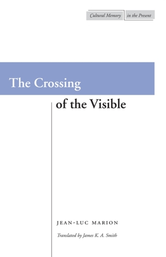 The Crossing of the Visible The Crossing of the Visible