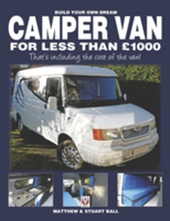 Build Your Own Dream Camper Van for Less Than GBP1000