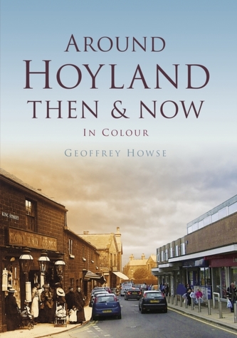 Around Hoyland Then & Now Around Hoyland Then & Now