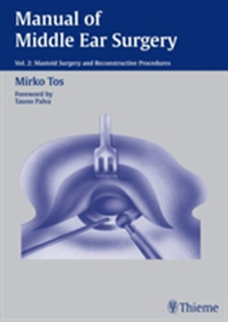 Vol. 2: Mastoid Surgery and Reconstructive Procedures Vol. 2: Mastoid Surgery and Reconstructive Procedures