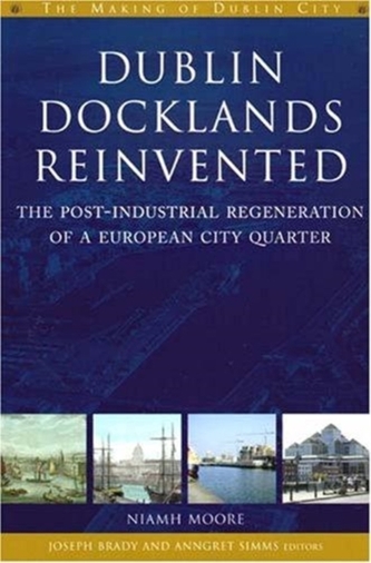Dublin Docklands Reinvented Dublin Docklands Reinvented