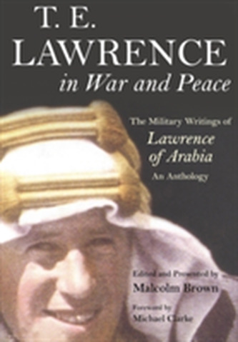 T. E. Lawrence in War and Peace