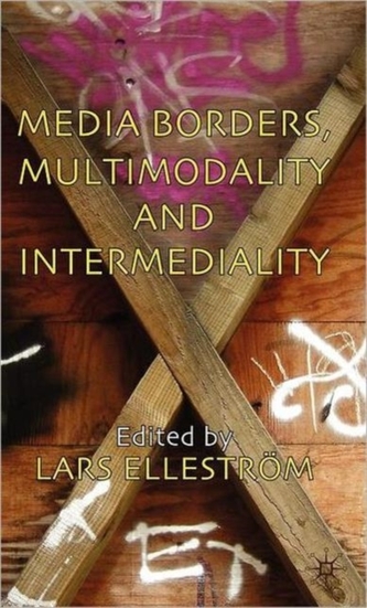 Media Borders, Multimodality and Intermediality