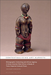 Ethnographic Collecting and African Agency in Early Colonial West Africa