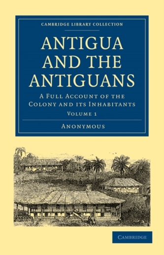 Antigua and the Antiguans 2 Volume Set Antigua and the Antiguans