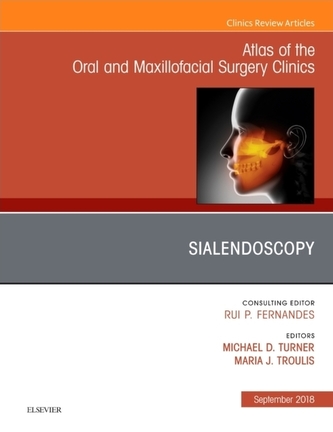 Sialendoscopy, An Issue of Atlas of the Oral & Maxillofacial Surgery Clinics