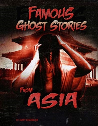 Famous Ghost Stories from Asia Famous Ghost Stories from Asia
