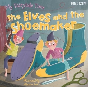 My Fairytale Time: The Elves and the Shoemaker My Fairytale Time: The Elves and the Shoemaker