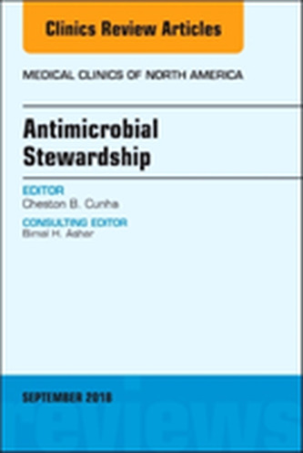 Antimicrobial Stewardship, An Issue of Medical Clinics of North America