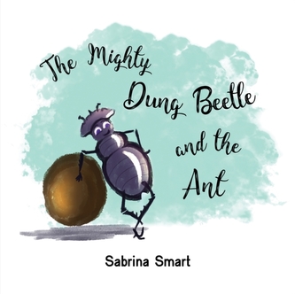 The Mighty Dung Beetle and the Ant