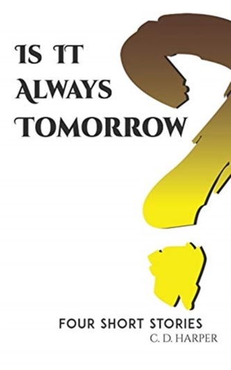 IS IT ALWAYS TOMORROW