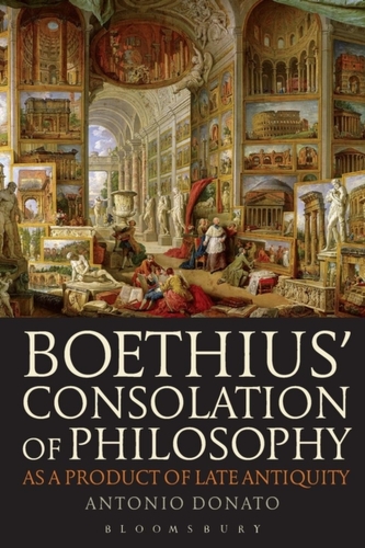 Boethius' Consolation of Philosophy as a Product of Late Antiquity