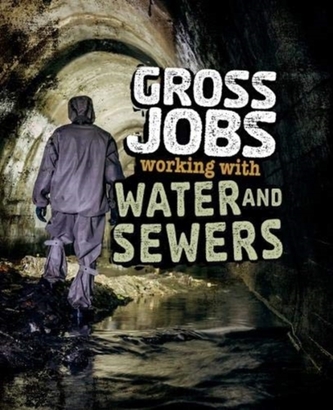 Gross Jobs Working with Water and Sewers