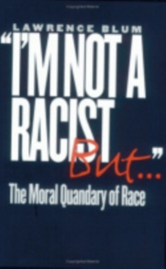 I'm Not a Racist, But . .