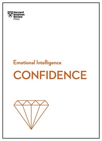 Confidence (HBR Emotional Intelligence Series) Confidence (HBR Emotional Intelligence Series)