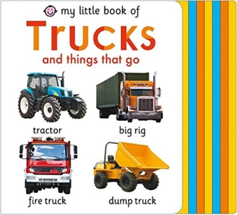MY LITTLE BOOK OF TRUCKS & THINGS THAT G