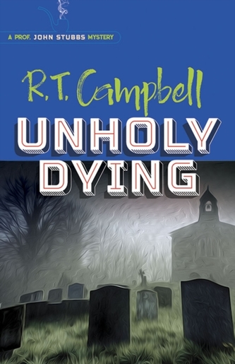 Unholy Dying: A Prof. John Stubbs Mystery