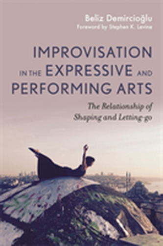 Improvisation in the Expressive and Performing Arts Improvisation in the Expressive and Performing Arts