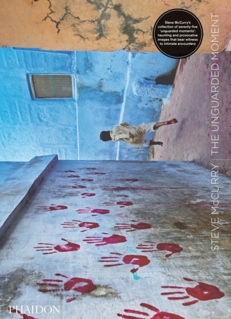 Steve McCurry: The Unguarded Moment Steve McCurry: The Unguarded Moment