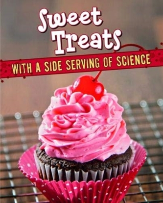 Sweet Treats with a Side Serving of Science Sweet Treats with a Side Serving of Science
