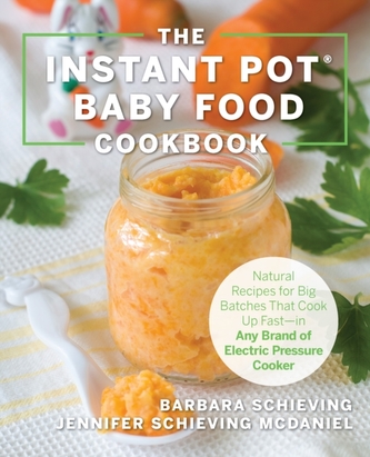 The Instant Pot Baby Food Cookbook The Instant Pot Baby Food Cookbook