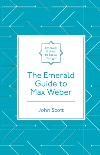 The Emerald Guide to Max Weber The Emerald Guide to Max Weber