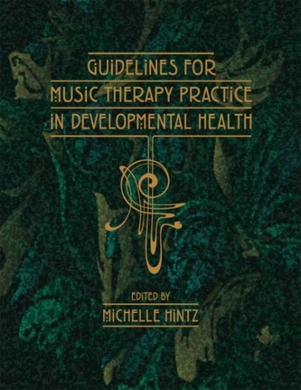 Guidelines for Music Therapy Practice in Developmental Care Guidelines for Music Therapy Practice in Developmental Care