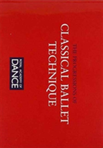 The Progressions of Classical Ballet Technique The Progressions of Classical Ballet Technique