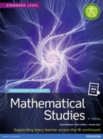 Pearson Baccalaureate Mathematical Studies 2nd edition print and ebook bundle for the IB Diploma Pearson Baccalaureate Mathematical Studies 2nd edition print and ebook bundle for the IB Diploma