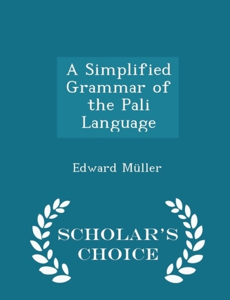 A Simplified Grammar of the Pali Language - Scholar's Choice Edition