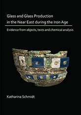 Glass and Glass Production in the Near East during the Iron Age Period