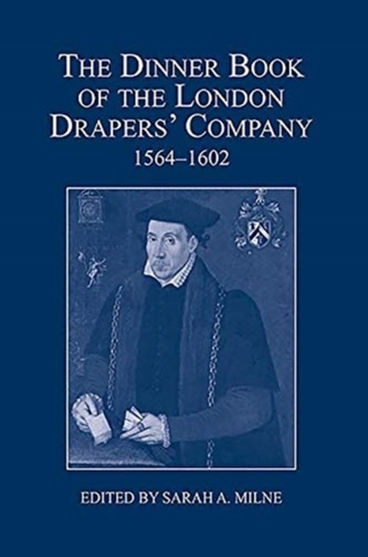 The Dinner Book of the London Drapers' Company, 1564-1602