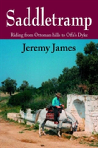 Saddletramp: Riding from Ottoman Hills to Offa's Dyke