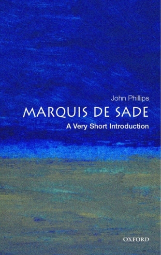 The Marquis de Sade: A Very Short Introduction The Marquis de Sade: A Very Short Introduction