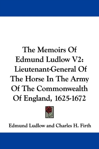 THE MEMOIRS OF EDMUND LUDLOW V2: LIEUTEN