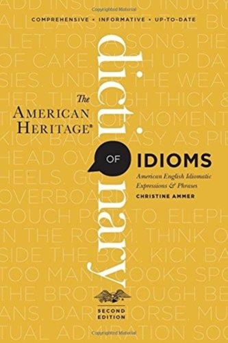 The American Heritage Dictionary of Idioms, Second Edition