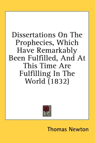 Dissertations On The Prophecies, Which Have Remarkably Been Fulfilled, And At This Time Are Fulfilling In The World (183