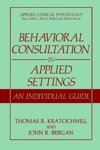 Behavioral Consultation in Applied Settings Behavioral Consultation in Applied Settings