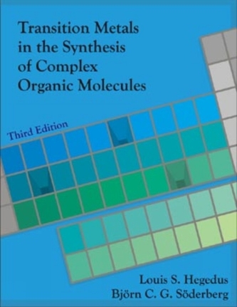 Transition Metals in the Synthesis of Complex Organic Molecules, 3rd edition