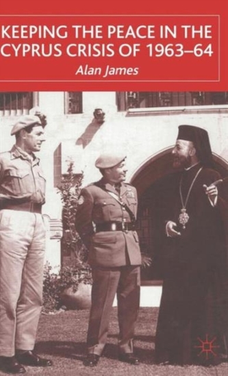 Keeping the Peace in the Cyprus Crisis of 1963-64 Keeping the Peace in the Cyprus Crisis of 1963-64