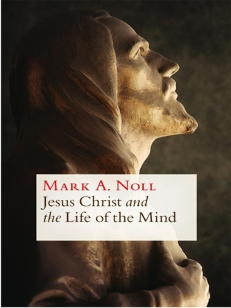 Jesus Christ and the Life of the Mind