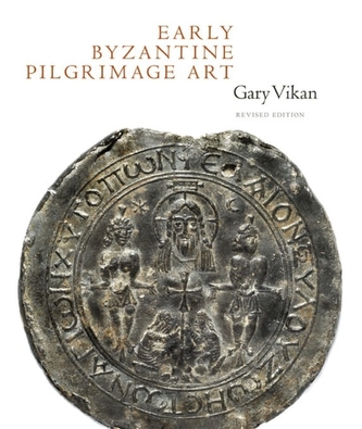 Early Byzantine Pilgrimage Art, Revised Edition